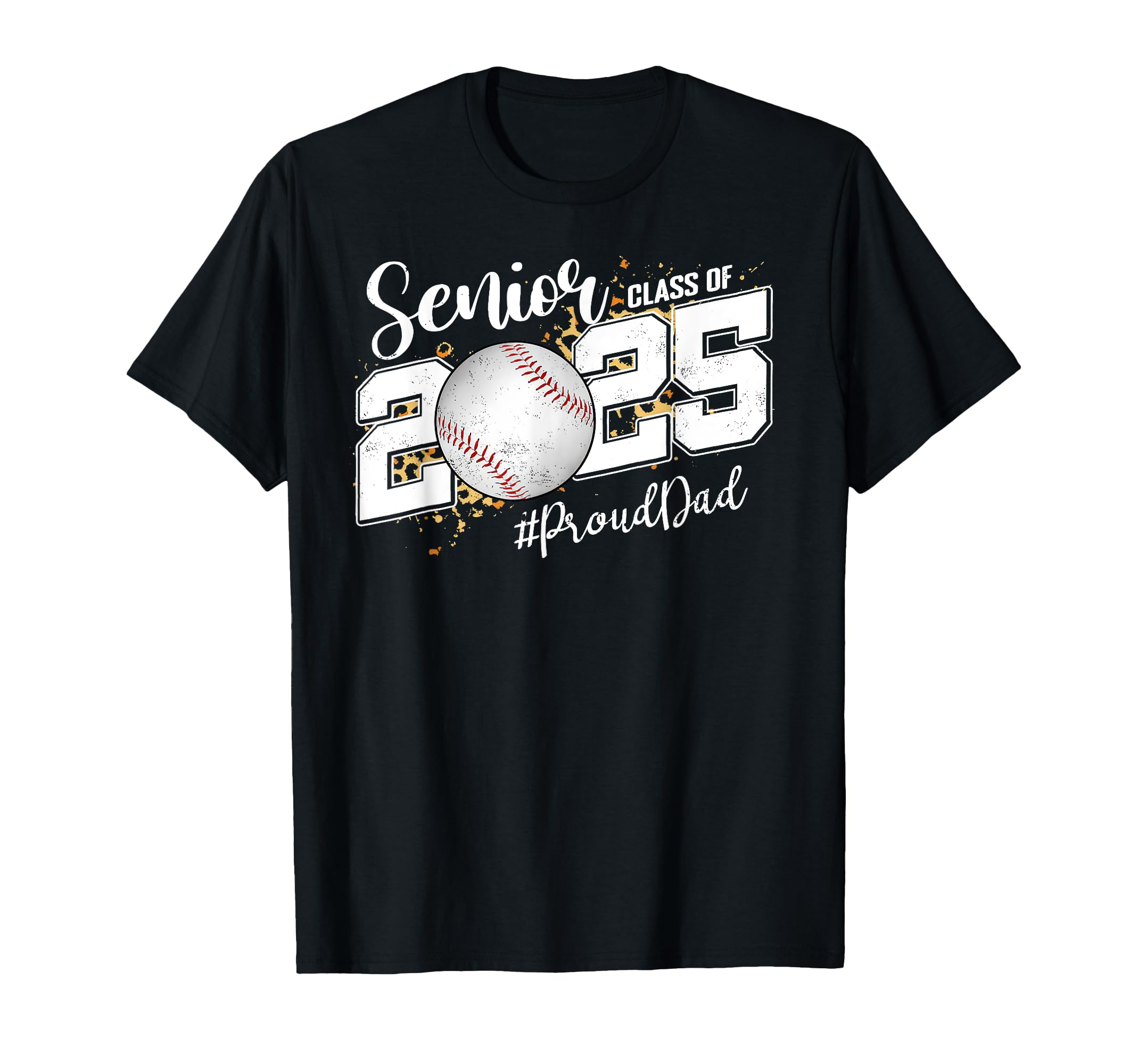 Proud Dad Class 2025 Senior Graduate T-Shirt - Novelty Apparel Unisex - T-Shirt, Sweatshirt, Hoodie