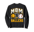 Mom Ballers Mom Baseball And Softball Sweatshirt - Streetwear Style Unisex - T-Shirt, Sweatshirt, Hoodie