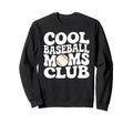 Baseball Moms Club Baseball Sweatshirt - Fun Novelty Design for Adults - T-Shirt, Sweatshirt, Hoodie