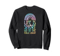 Life Is Short Go To Public Sweatshirt - Minimalist Print for Adults - T-Shirt, Sweatshirt, Hoodie