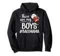 Those Are My Ball Mama Baseball Hoodie - Fun Novelty Design Unisex - T-Shirt, Sweatshirt, Hoodie