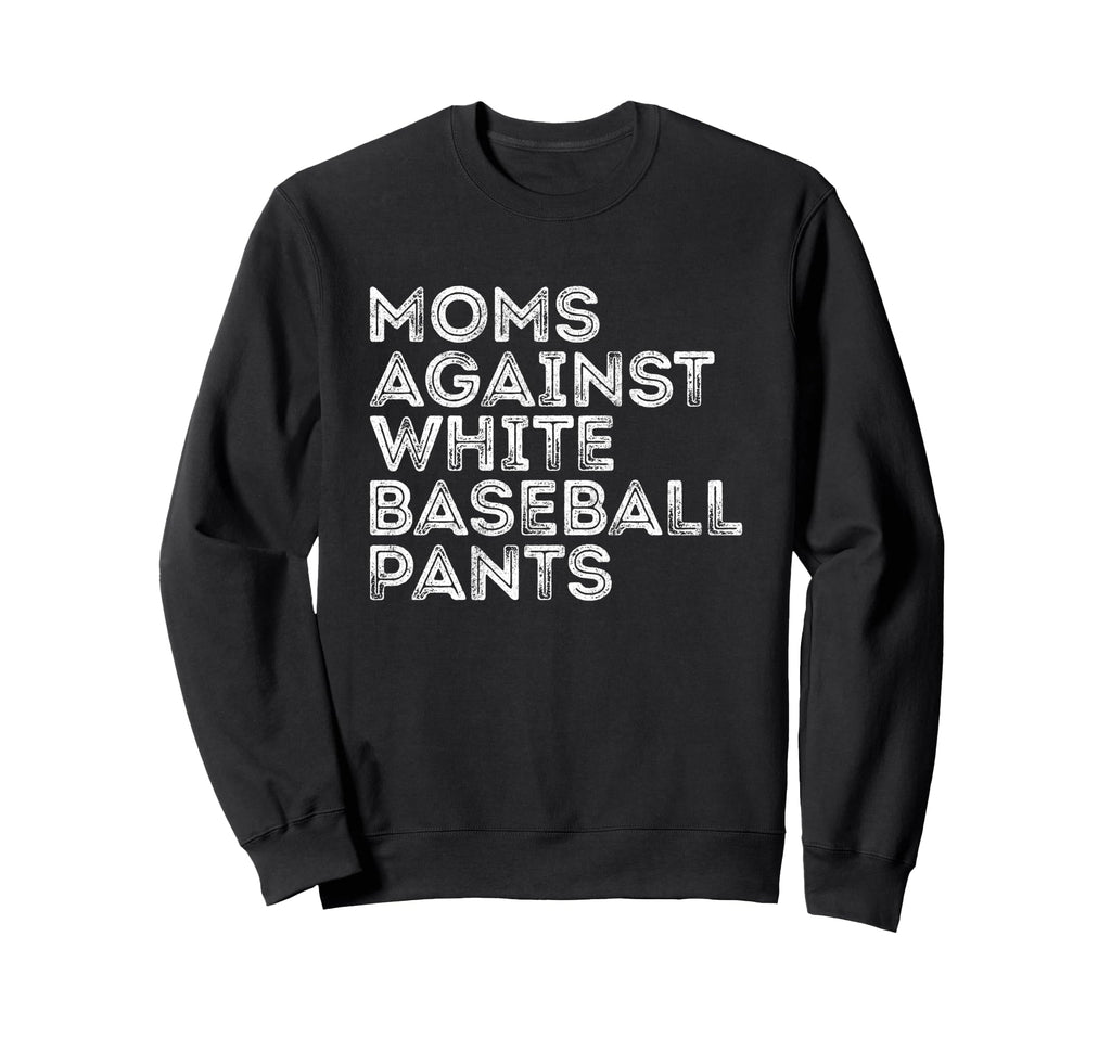 Moms Against White Baseball Sweatshirt - Casual Everyday Wear for Adults - T-Shirt, Sweatshirt, Hoodie