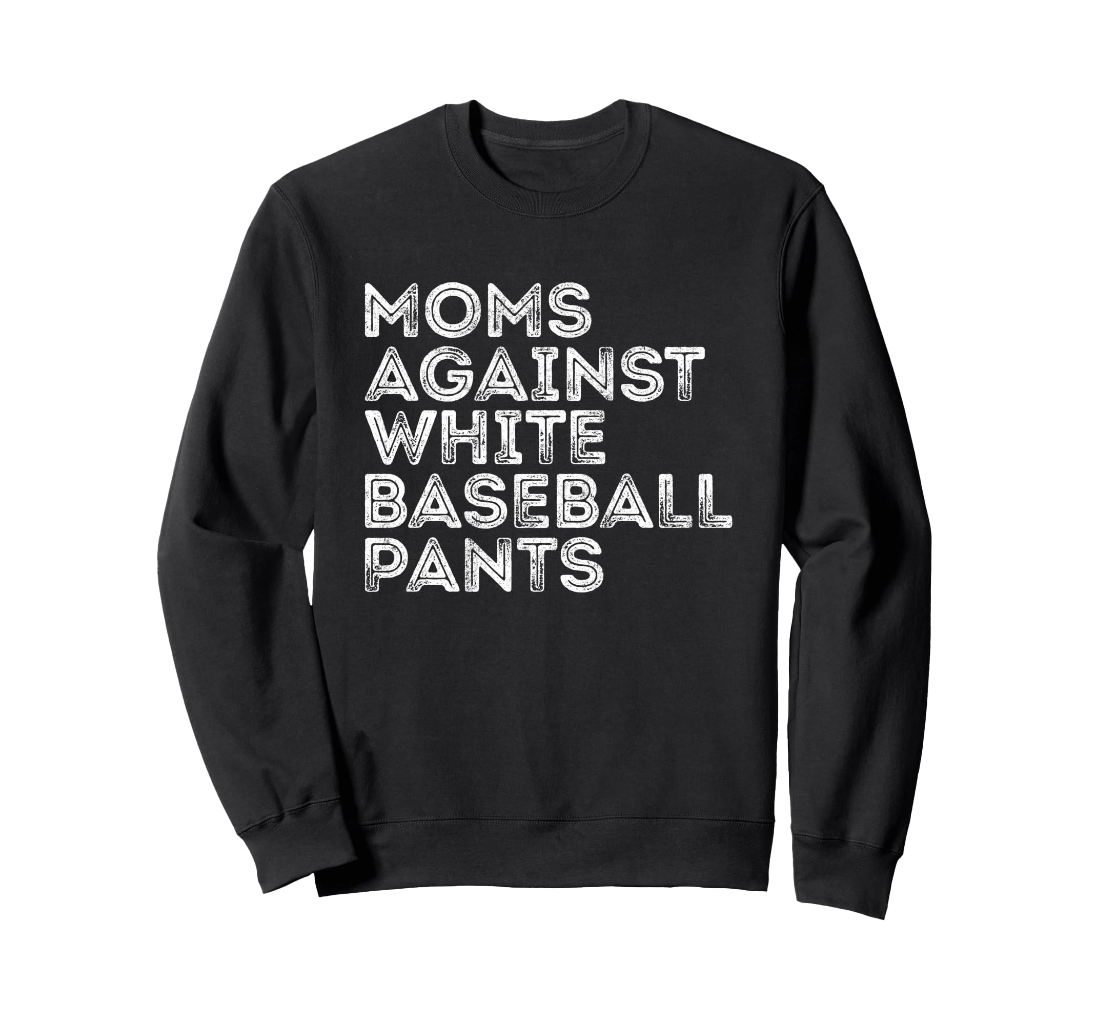 Moms Against White Baseball Sweatshirt - Casual Everyday Wear for Adults - T-Shirt, Sweatshirt, Hoodie