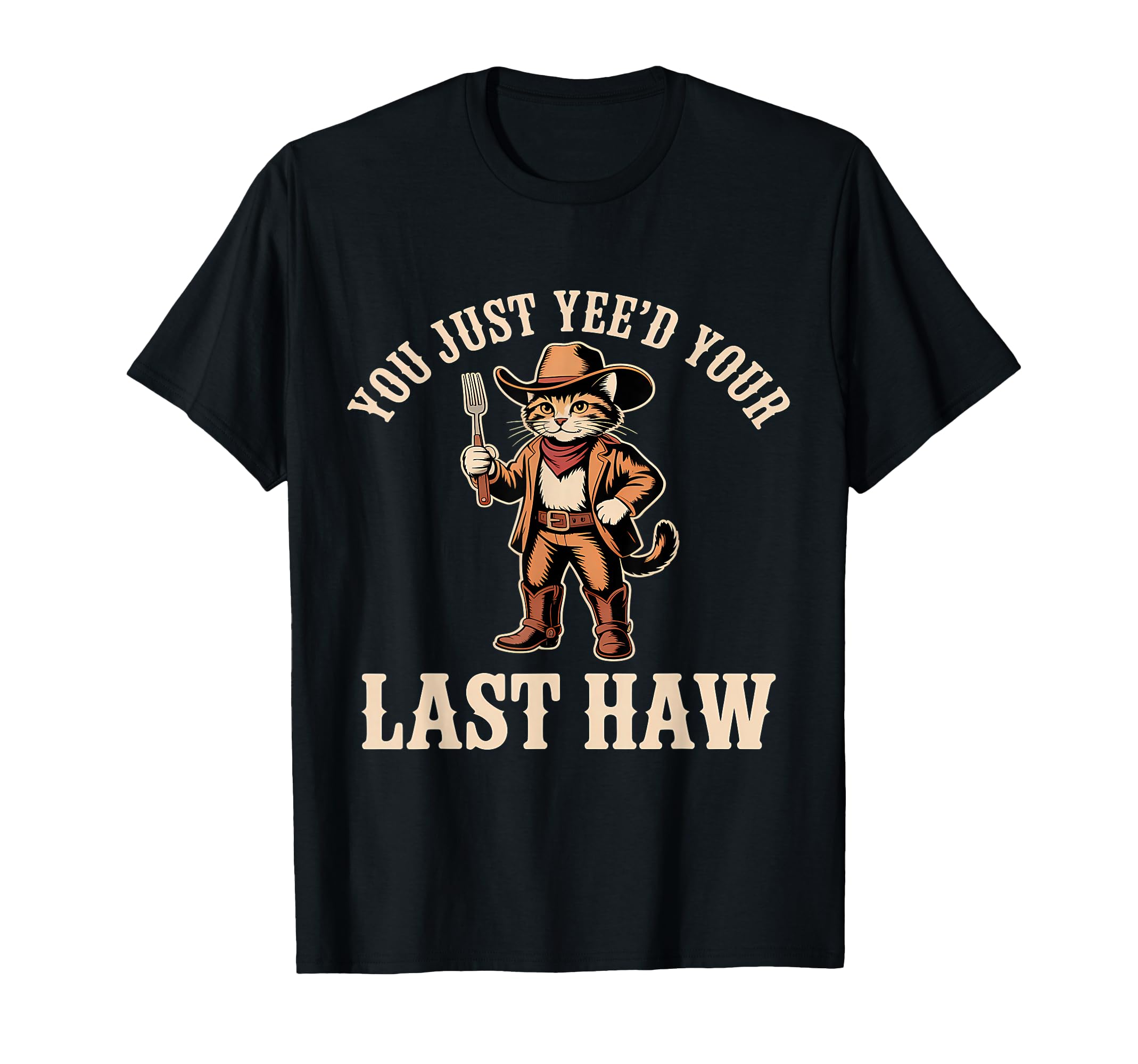 You Just Yeed Your Last Haw Funny T-Shirt - Aesthetic Graphic Men Women - T-Shirt, Sweatshirt, Hoodie