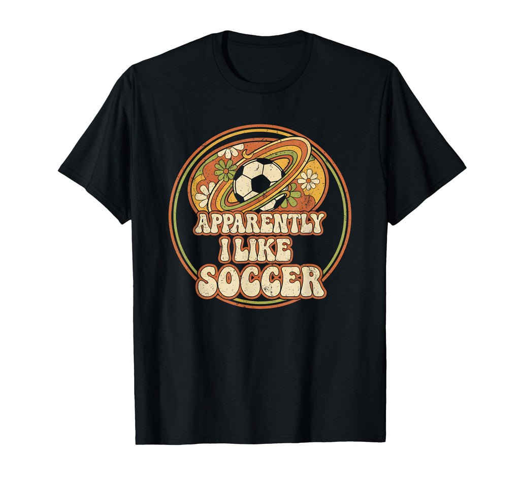 Apparently I Like Soccer Game Day Mom T-Shirt - Novelty Apparel for Adults - T-Shirt, Sweatshirt, Hoodie