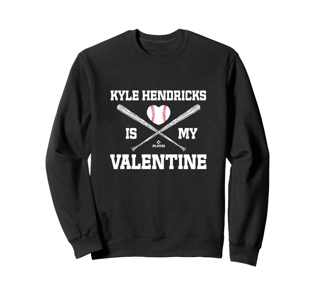 Kyle Hendricks Is My Valentine Chicago Sweatshirt - Unique Graphic Unisex - T-Shirt, Sweatshirt, Hoodie