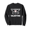Kyle Hendricks Is My Valentine Chicago Sweatshirt - Unique Graphic Unisex - T-Shirt, Sweatshirt, Hoodie