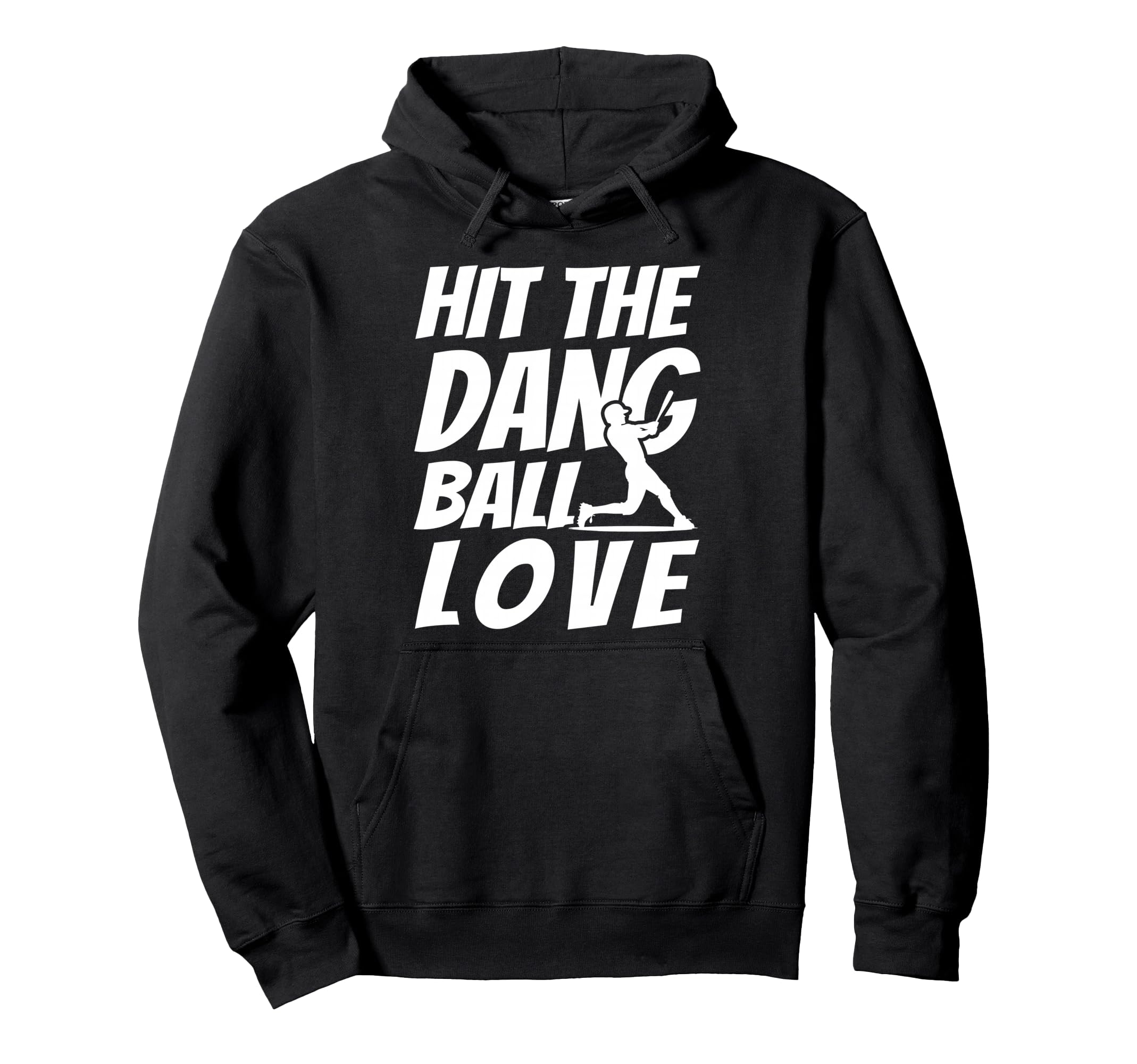 Hit Dang Ball Love Sarcastic Funny Hoodie - Graphic Print for Adults - T-Shirt, Sweatshirt, Hoodie