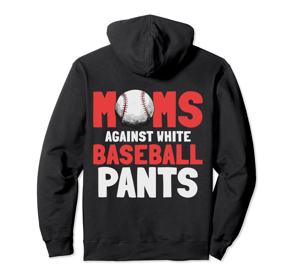 Baseball Mom Funny Pants Baseball Hoodie - Casual Everyday Wear Men Women - T-Shirt, Sweatshirt, Hoodie