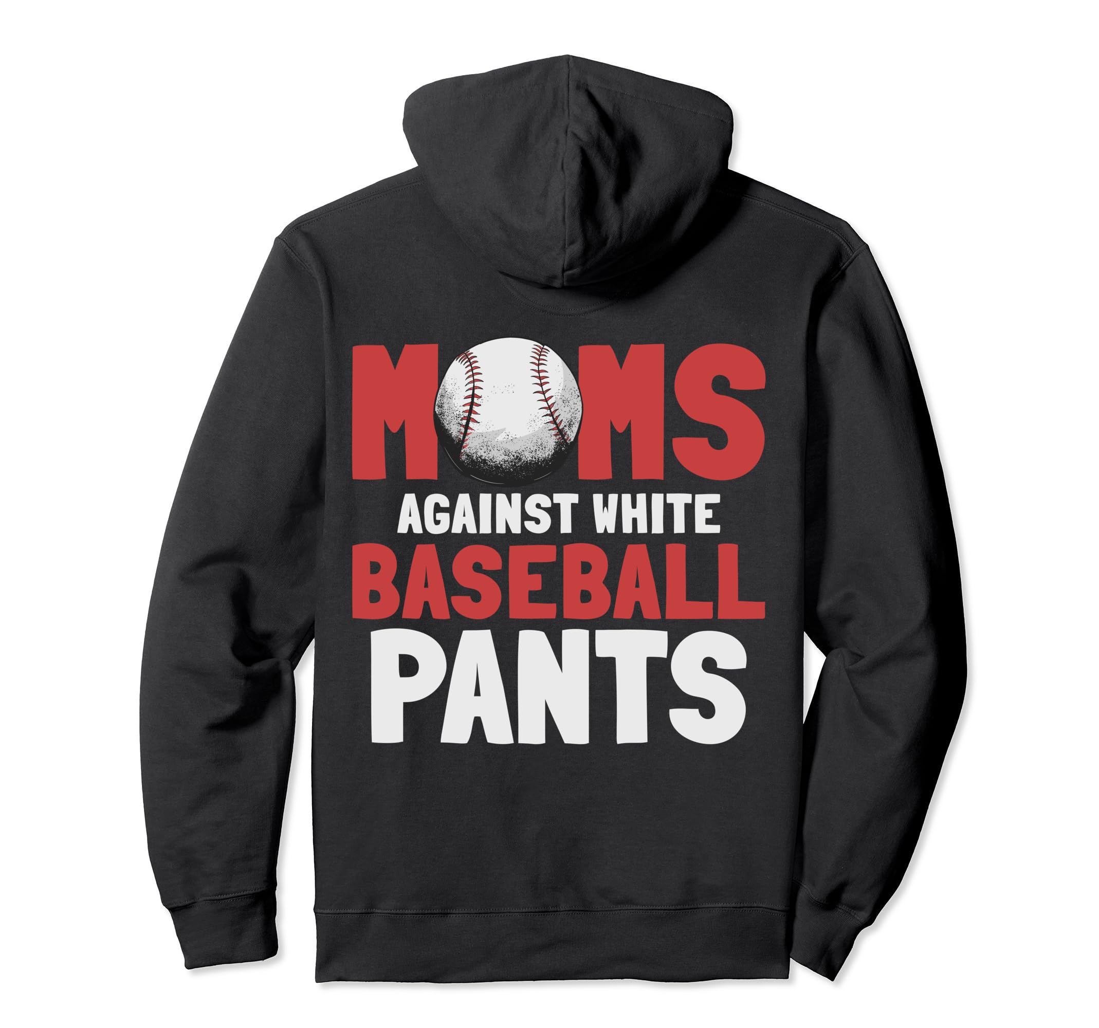 Baseball Mom Funny Pants Baseball Hoodie - Casual Everyday Wear Men Women - T-Shirt, Sweatshirt, Hoodie