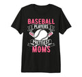Baseball Players Have Prettiest T-Shirt - Casual Everyday Wear for Adults - T-Shirt, Sweatshirt, Hoodie
