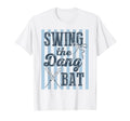 Swing Dang Bat Baseball Mom T-Shirt - Unique Graphic Unisex - T-Shirt, Sweatshirt, Hoodie