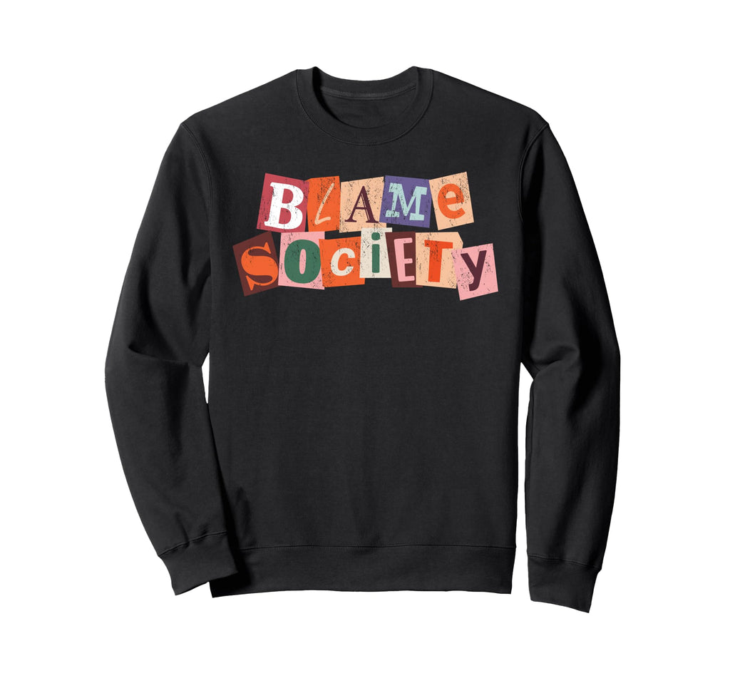 Blame Society Funny Anti Social Sweatshirt - Fun Novelty Design for Adults - T-Shirt, Sweatshirt, Hoodie