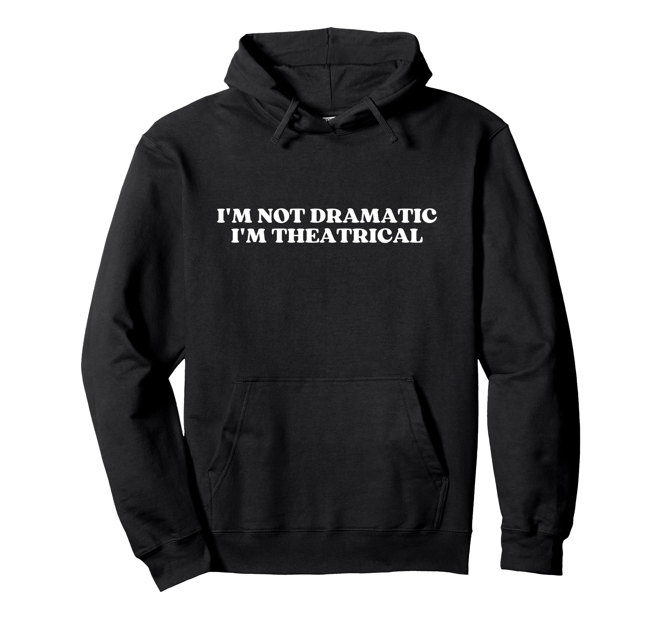 Im Not Dramatic Im Theatrical Y2K Hoodie - Trendy Graphic Men Women - T-Shirt, Sweatshirt, Hoodie