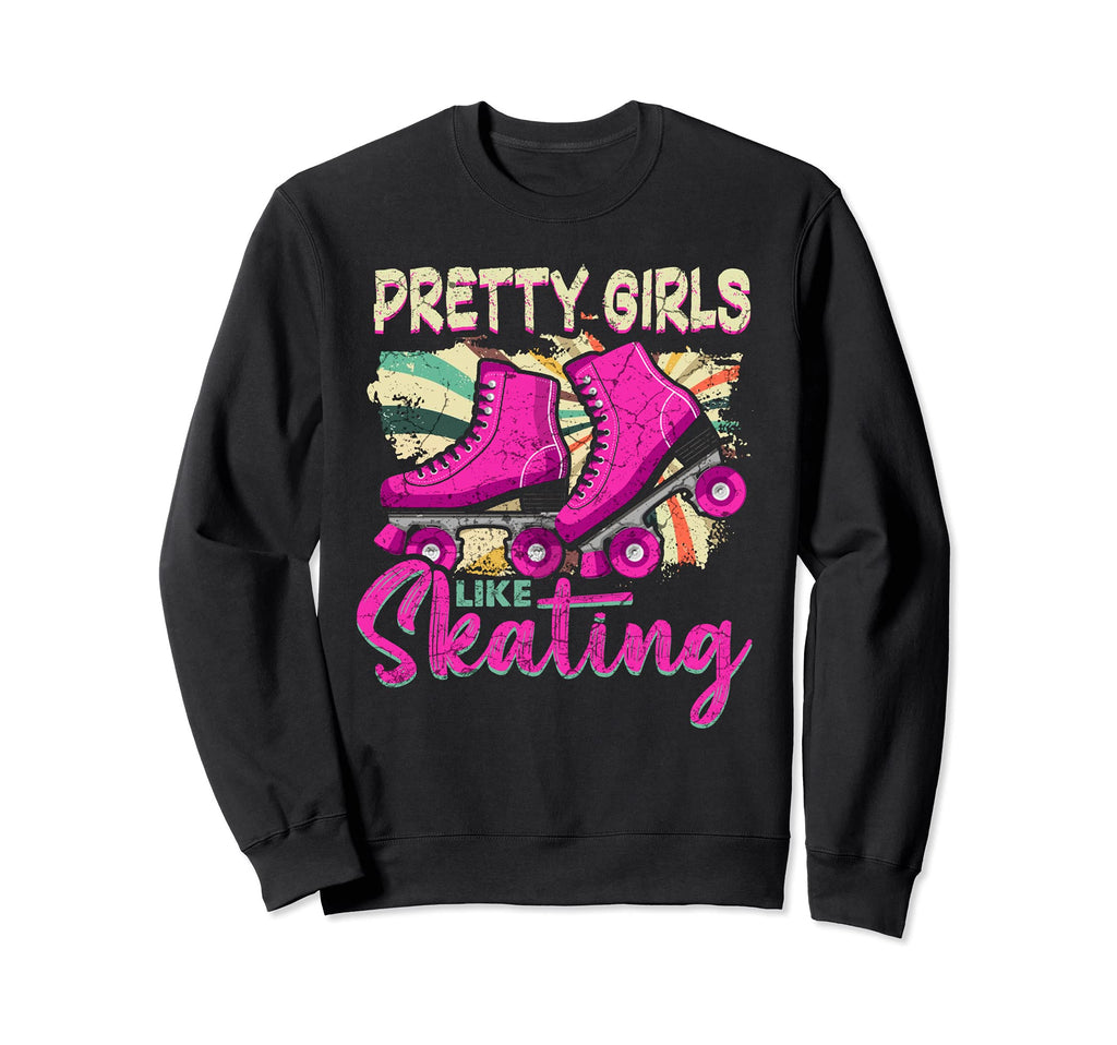 Pretty Like Skating Roller Sweatshirt - Casual Everyday Wear Men Women - T-Shirt, Sweatshirt, Hoodie