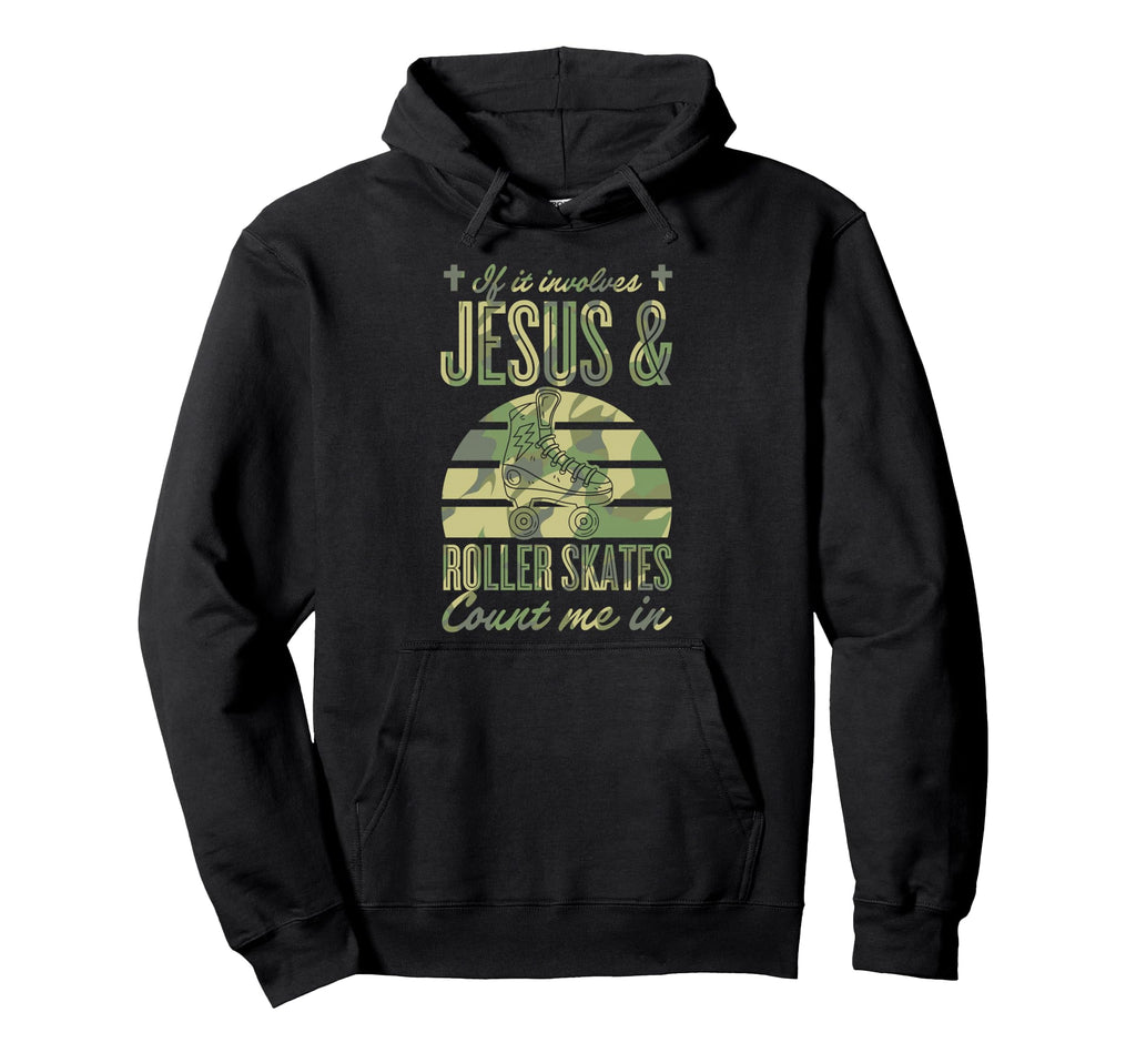 If It Involves Jesus And Roller Hoodie - Casual Everyday Wear Unisex - T-Shirt, Sweatshirt, Hoodie