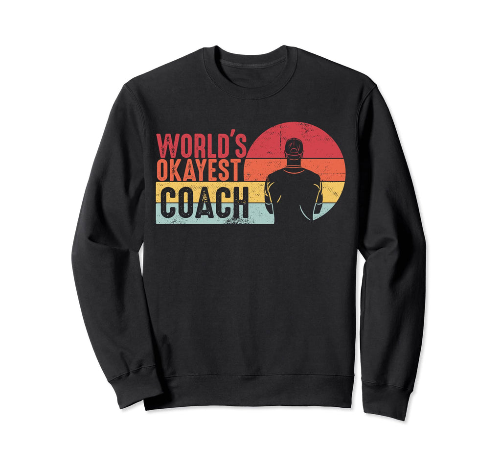 Distressed World Okayest Coach Sweatshirt - Unique Graphic Unisex - T-Shirt, Sweatshirt, Hoodie