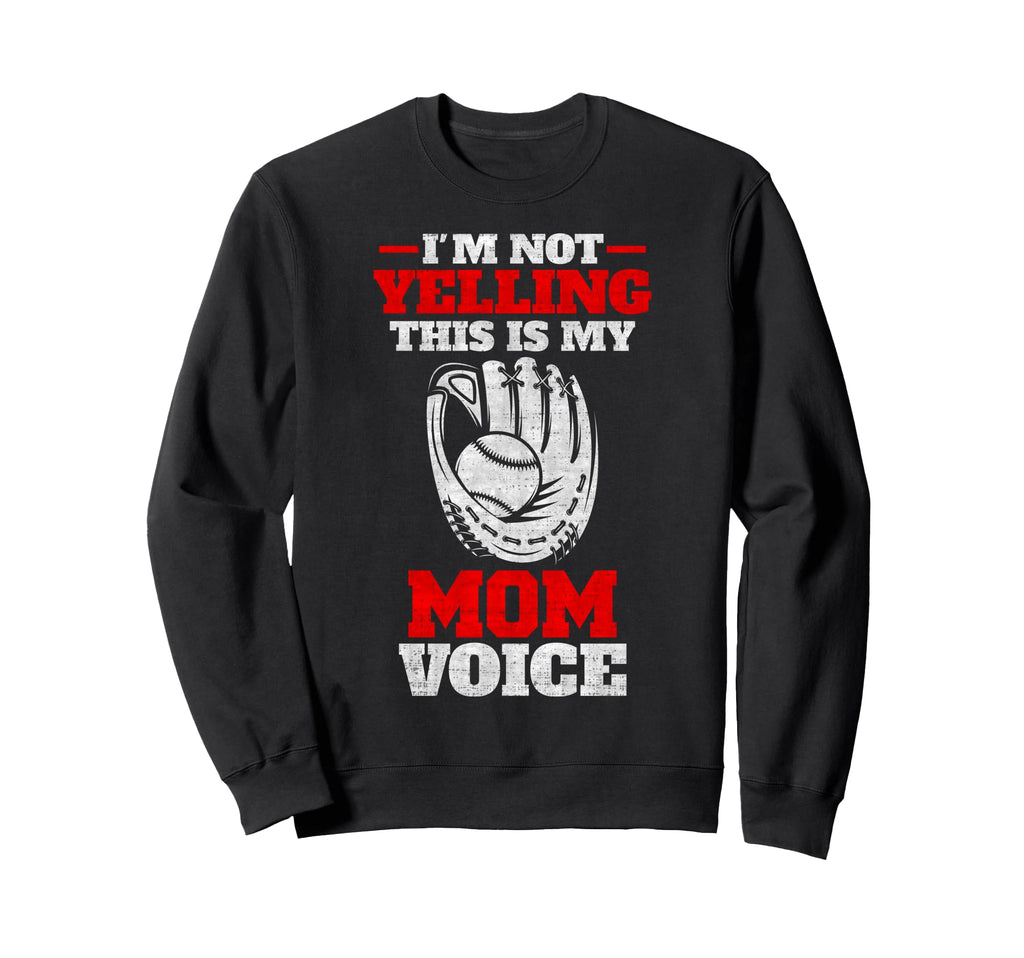 Im Not Yelling This Is My Sweatshirt - Casual Everyday Wear Unisex - T-Shirt, Sweatshirt, Hoodie