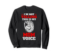 Im Not Yelling This Is My Sweatshirt - Casual Everyday Wear Unisex - T-Shirt, Sweatshirt, Hoodie