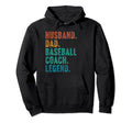 Husband Dad Baseball Coach Legend Hoodie - Novelty Apparel for Adults - T-Shirt, Sweatshirt, Hoodie