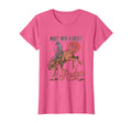 Bronc Riding Cowboy Rodeo Not My T-Shirt - Fun Novelty Design for Adults - T-Shirt, Sweatshirt, Hoodie
