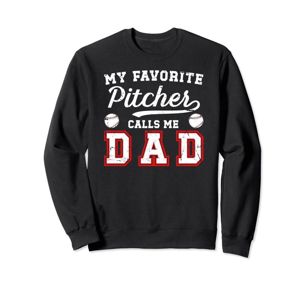 My Favorite Baseball Pitcher Dad Sweatshirt - Streetwear Style for Adults - T-Shirt, Sweatshirt, Hoodie
