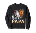 Ball Papa Baseball Basketball Sweatshirt - Casual Everyday Wear Men Women - T-Shirt, Sweatshirt, Hoodie