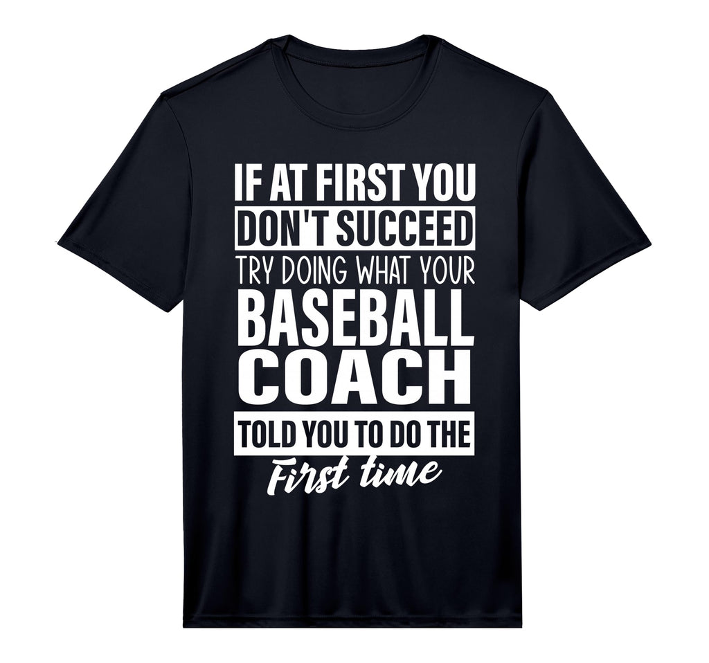 If First You Dont Succeed Baseball Coach T-Shirt - Custom Art Print Unisex - T-Shirt, Sweatshirt, Hoodie