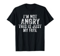 Funny Im Not Angry This Is Just My T-Shirt - Fun Novelty Design Men Women - T-Shirt, Sweatshirt, Hoodie