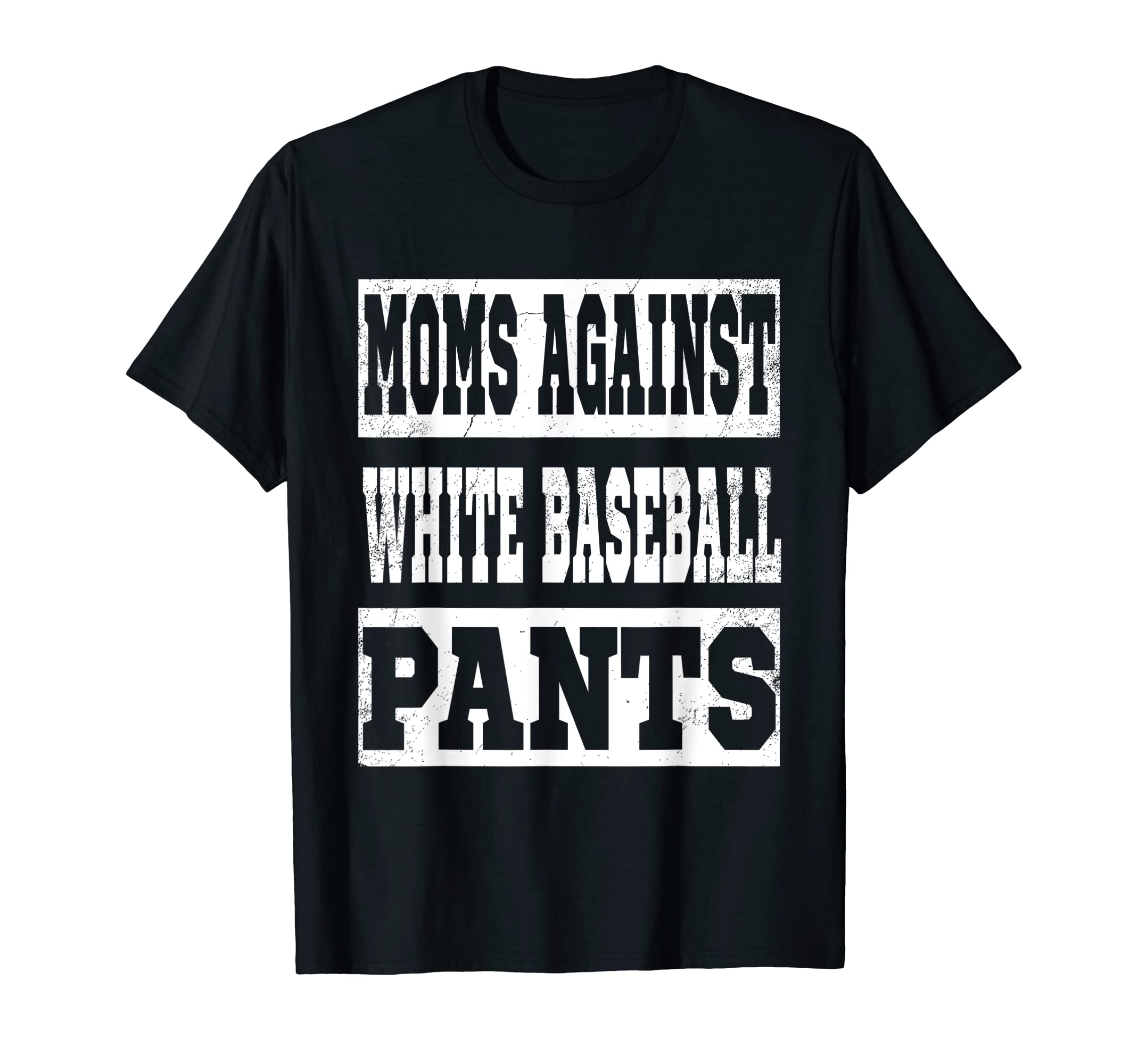 Moms Against White Baseball Pants Funny T-Shirt - Custom Art Print Unisex - T-Shirt, Sweatshirt, Hoodie