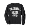 Baseball Mode Funny Slugger Gift Dad Sweatshirt - Aesthetic Graphic Unisex - T-Shirt, Sweatshirt, Hoodie