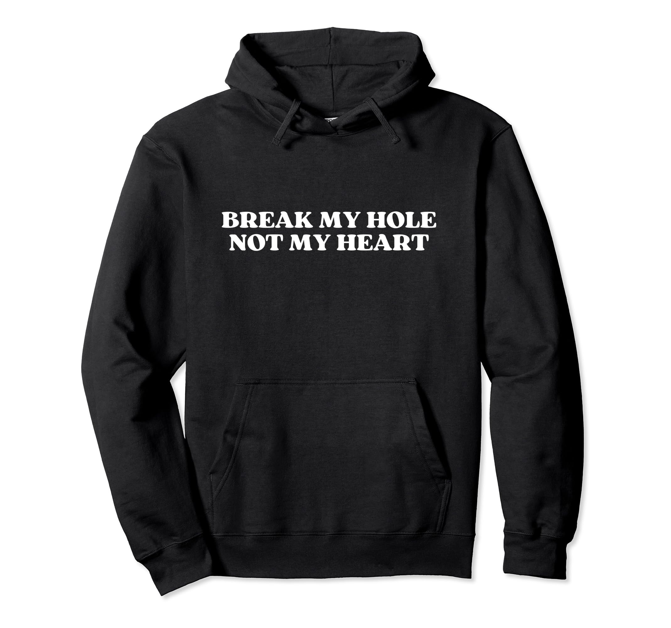 Break My Hole Not My Heart Y2K Hoodie - Casual Everyday Wear Men Women - T-Shirt, Sweatshirt, Hoodie