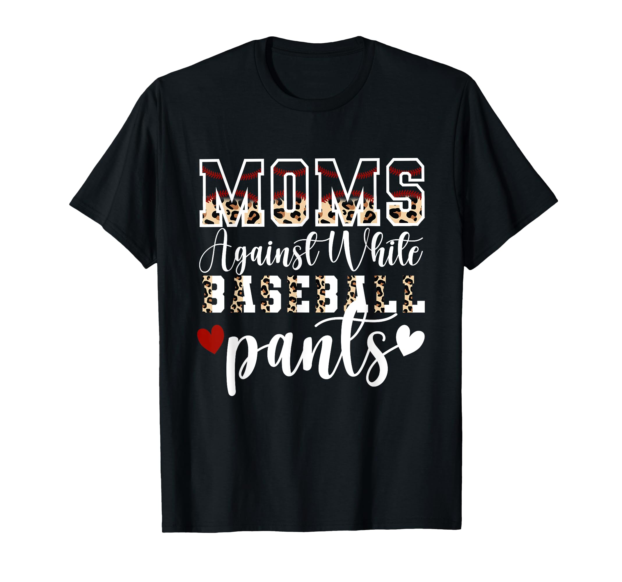 Moms Against White Baseball Pants T-Shirt - Streetwear Style Men Women - T-Shirt, Sweatshirt, Hoodie