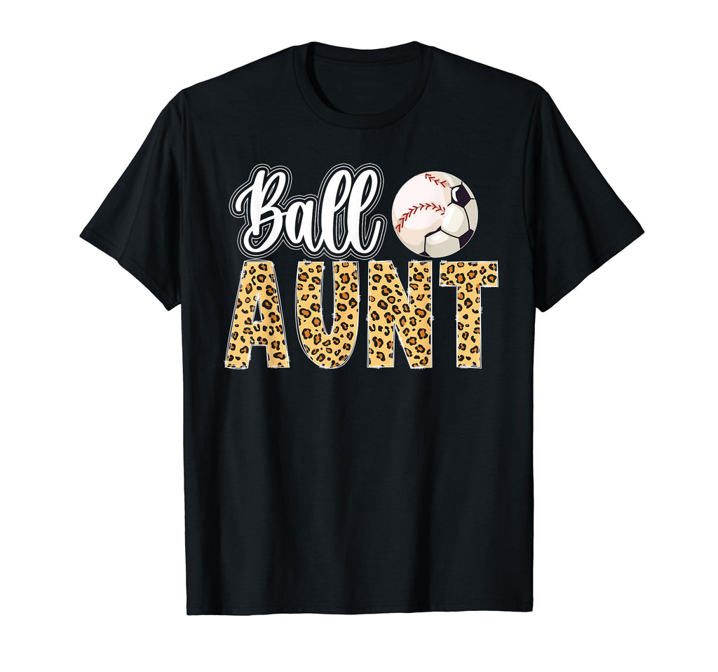 Ball Aunt Leopard Soccer Baseball Aunt T-Shirt - Graphic Print Unisex - T-Shirt, Sweatshirt, Hoodie
