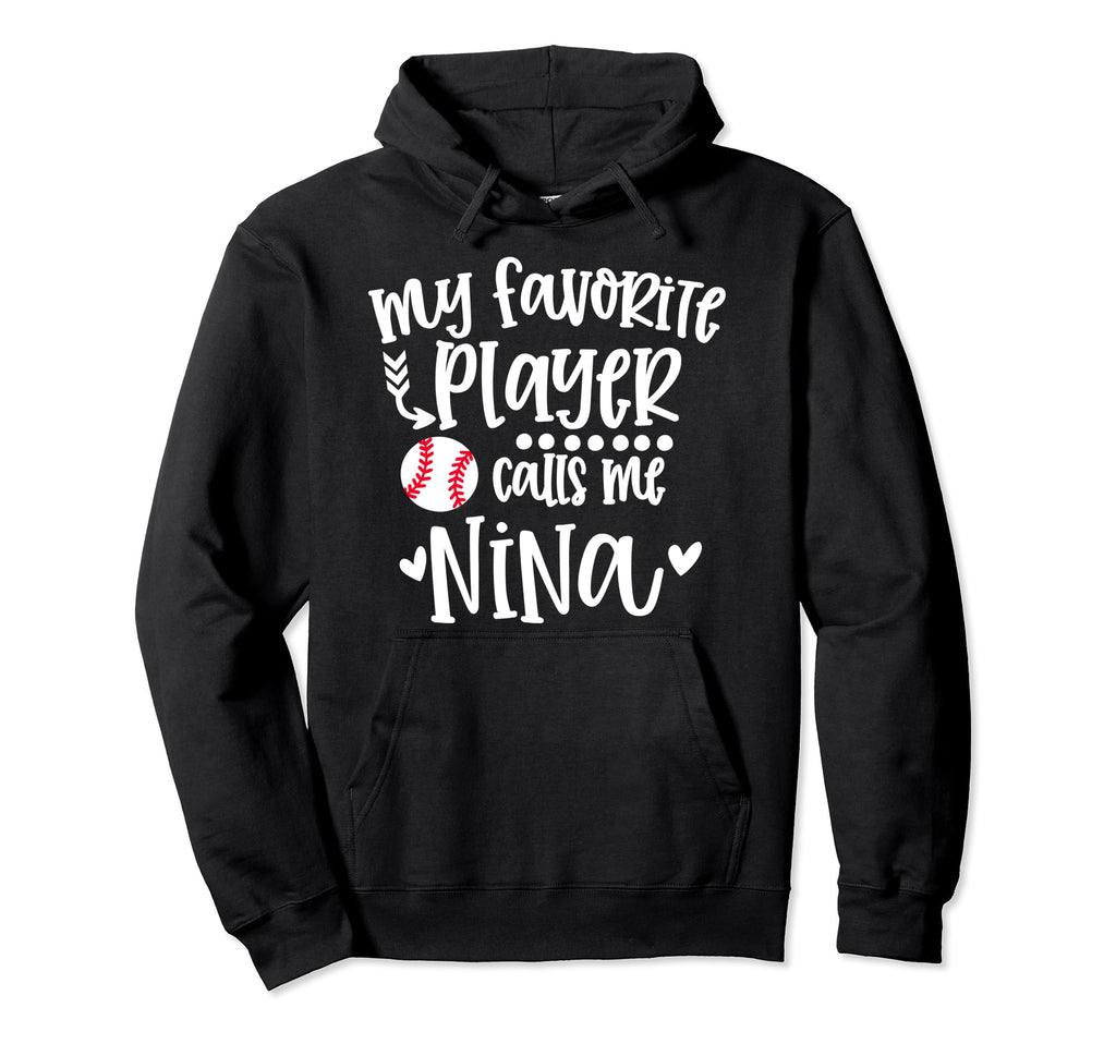 My Favorite Baseball Player Calls Me Nina Hoodie - Trendy Graphic Unisex - T-Shirt, Sweatshirt, Hoodie