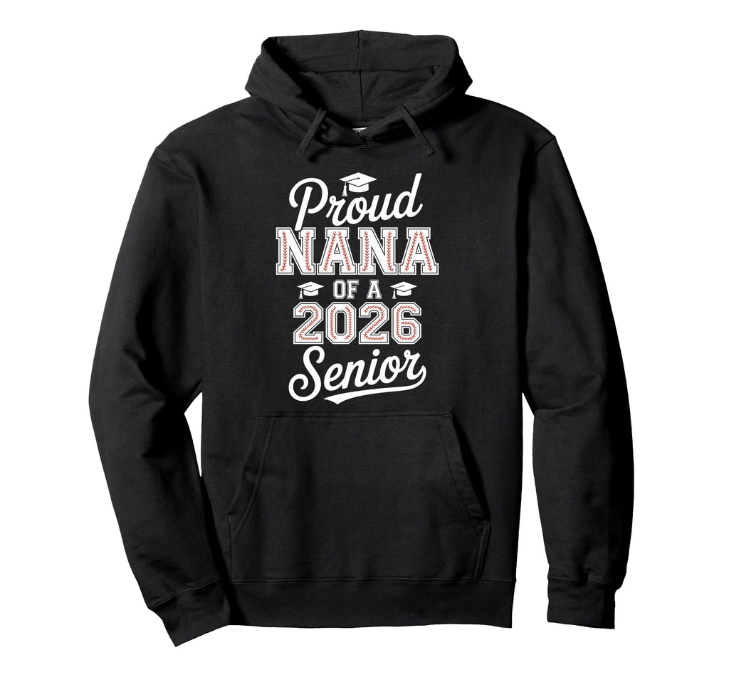 Proud Nana 2026 Senior Baseball Hoodie - Fun Novelty Design Unisex - T-Shirt, Sweatshirt, Hoodie