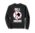 Ball Mom Funny Soccer Baseball Sweatshirt - Aesthetic Graphic Unisex - T-Shirt, Sweatshirt, Hoodie