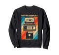 Never Forget Floppy Disk Vhs Tape Sweatshirt - Aesthetic Graphic Men Women - T-Shirt, Sweatshirt, Hoodie