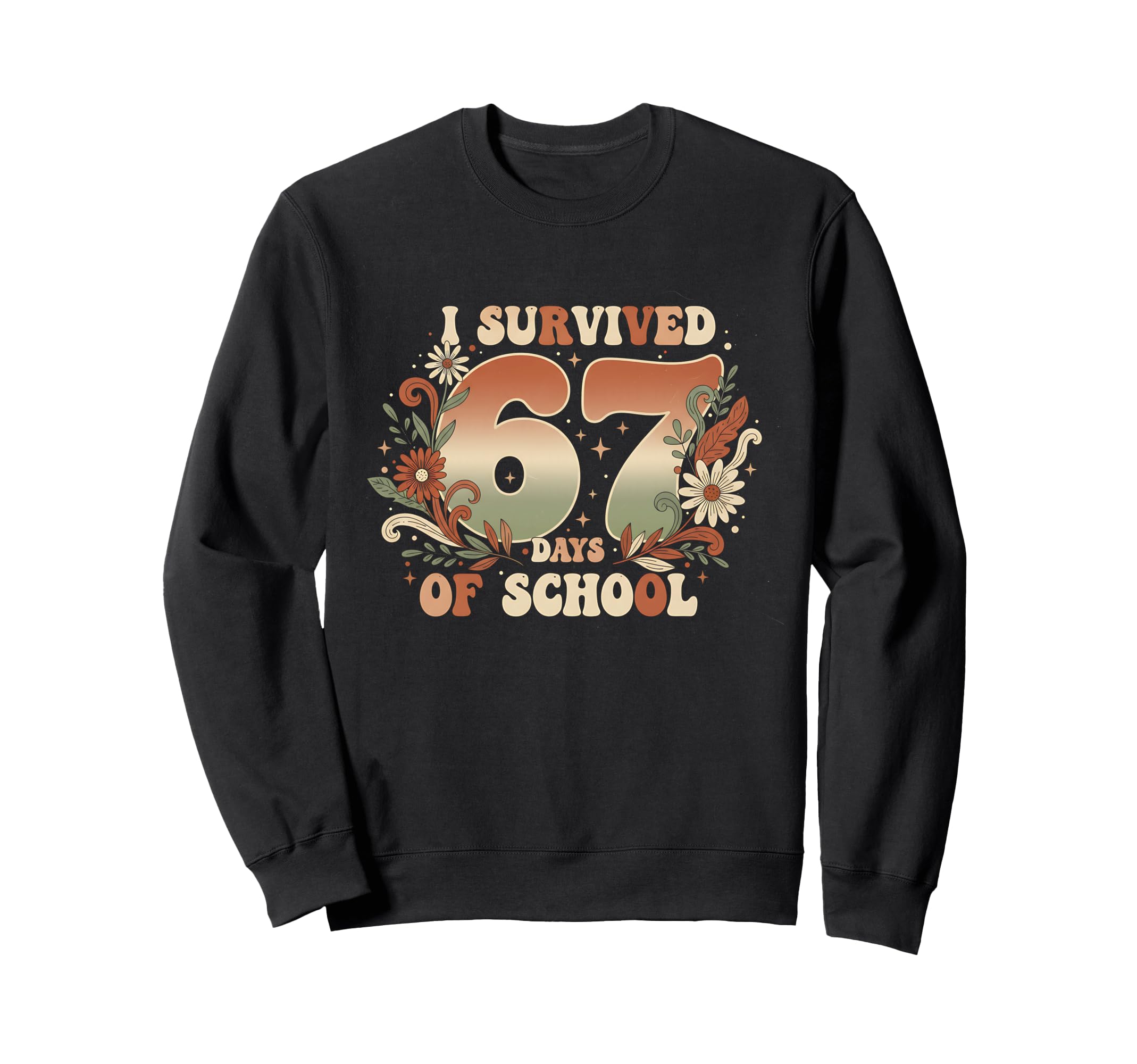 I Survived 67 Days School Boho Sweatshirt - Streetwear Style Men Women - T-Shirt, Sweatshirt, Hoodie