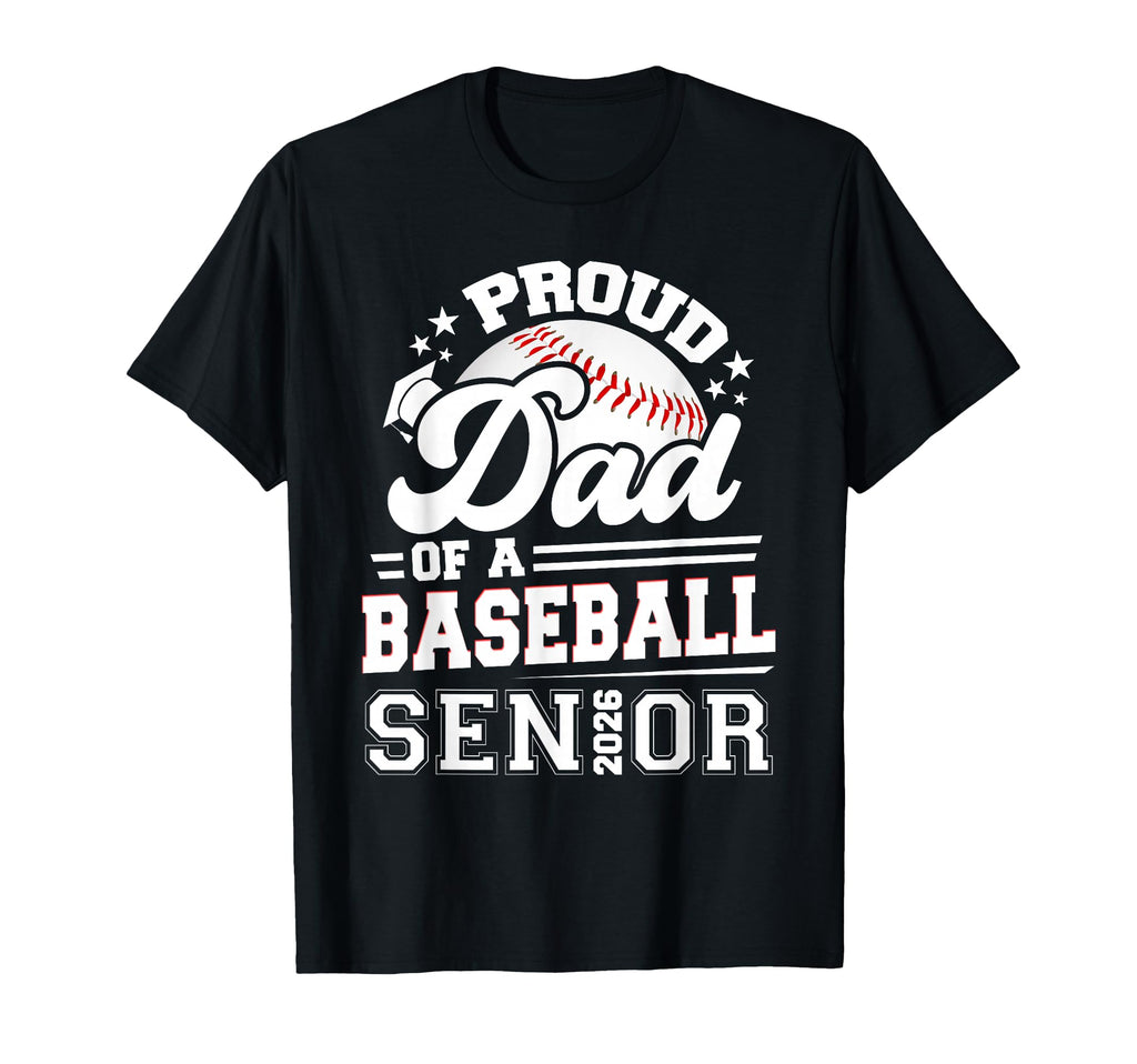Proud Dad Baseball Senior 2026 T-Shirt - Streetwear Style Unisex - T-Shirt, Sweatshirt, Hoodie
