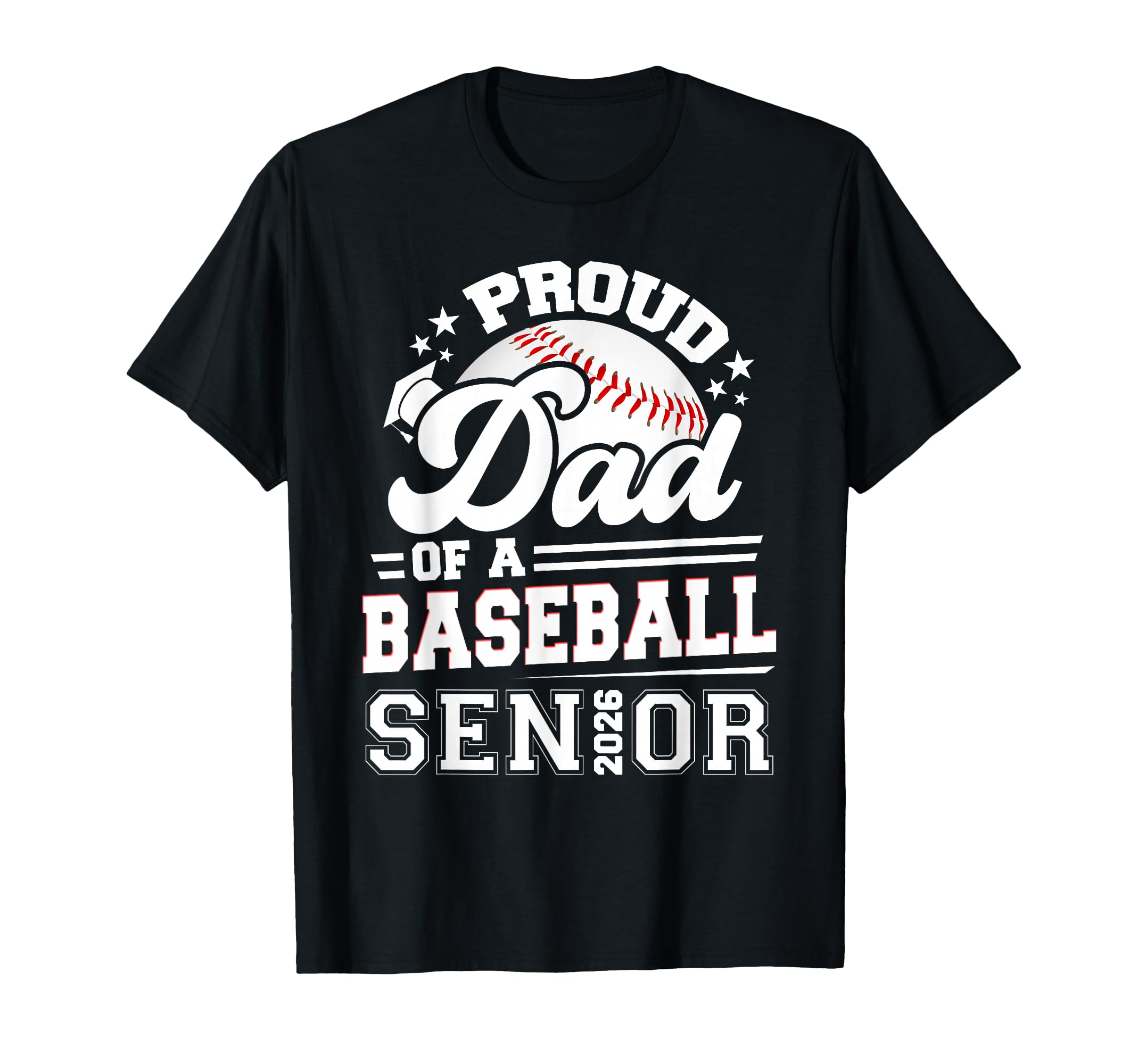 Proud Dad Baseball Senior 2026 T-Shirt - Streetwear Style Unisex - T-Shirt, Sweatshirt, Hoodie