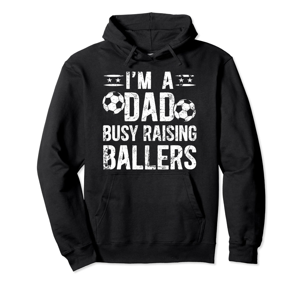 Busy Raising Ballers Soccer Dad Soccer Hoodie - Graphic Print Men Women - T-Shirt, Sweatshirt, Hoodie