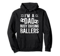 Busy Raising Ballers Soccer Dad Soccer Hoodie - Graphic Print Men Women - T-Shirt, Sweatshirt, Hoodie