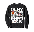 My Basketball Baseball Mom Era Sweatshirt - Fun Novelty Design Men Women - T-Shirt, Sweatshirt, Hoodie