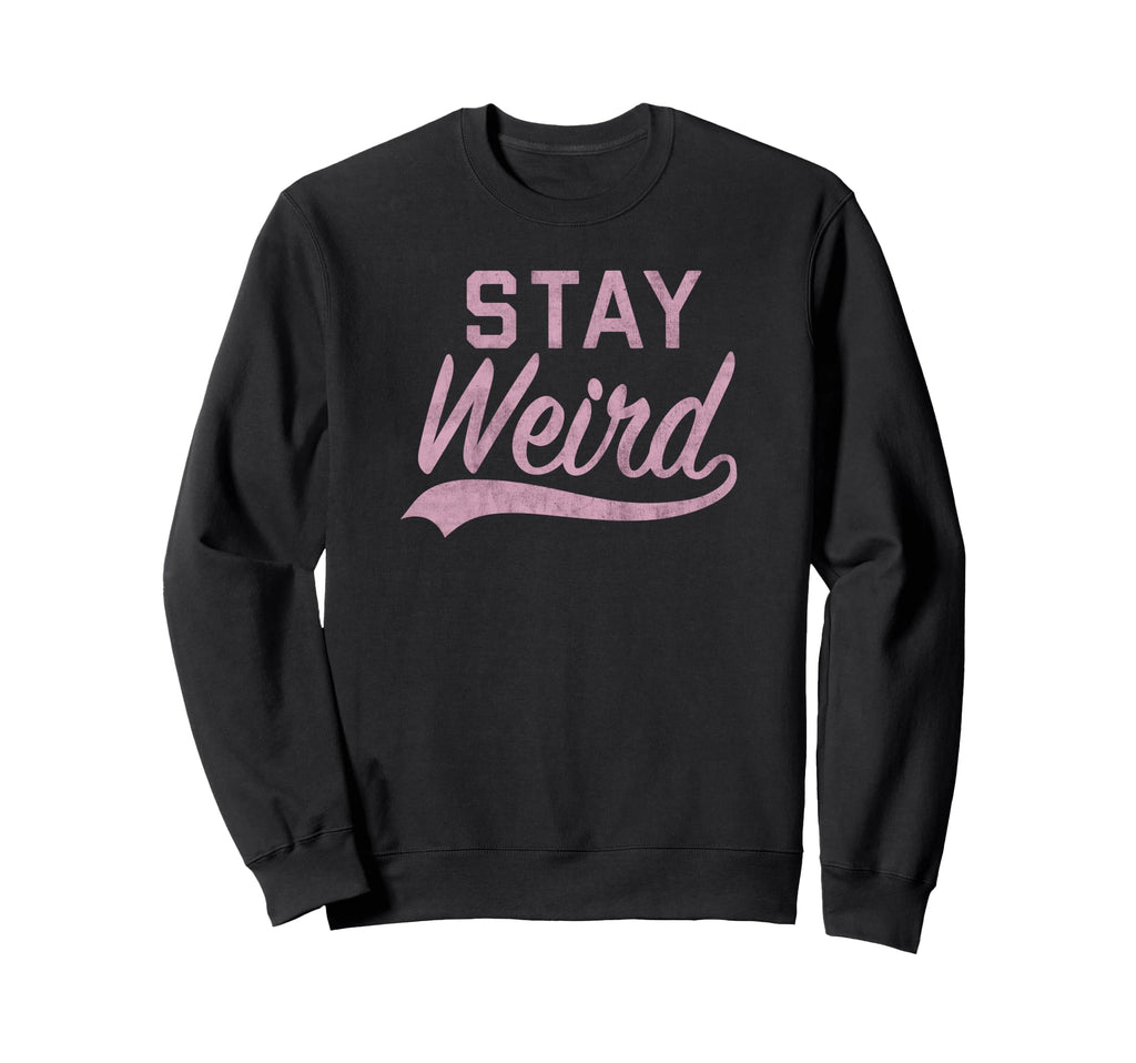Trendy Stay Weird Baseball Lyrics Sweatshirt - Trendy Graphic Unisex - T-Shirt, Sweatshirt, Hoodie