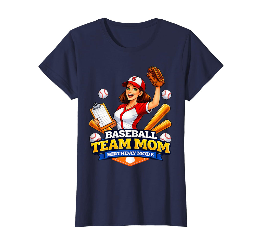 Baseball Team Mom Birthday Mode Game Day T-Shirt - Graphic Print Unisex - T-Shirt, Sweatshirt, Hoodie