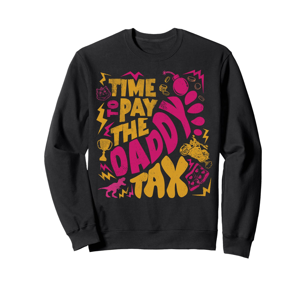 Time To Pay Daddy Tax Gamer Dad Sweatshirt - Aesthetic Graphic for Adults - T-Shirt, Sweatshirt, Hoodie