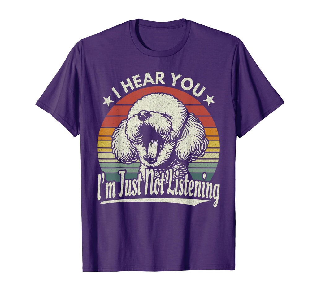 Yawn Bichon Frise I Hear You Im Not T-Shirt - Novelty Apparel Unisex - T-Shirt, Sweatshirt, Hoodie