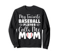 My Favorite Baseball Player Calls Sweatshirt - Custom Art Print for Adults - T-Shirt, Sweatshirt, Hoodie