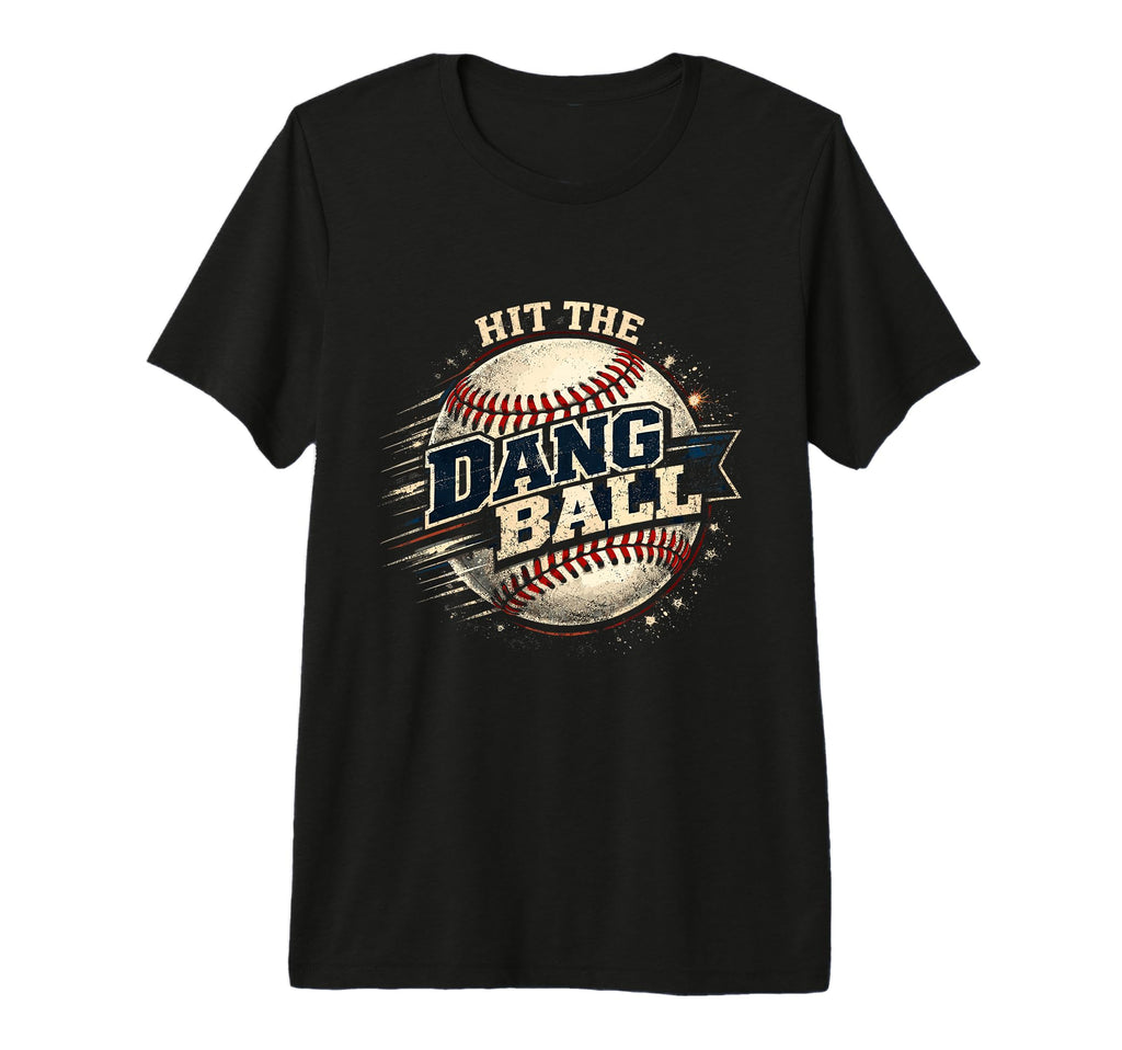 Hit Dang Ball Baseball Coach Mom Dad T-Shirt - Aesthetic Graphic Unisex - T-Shirt, Sweatshirt, Hoodie